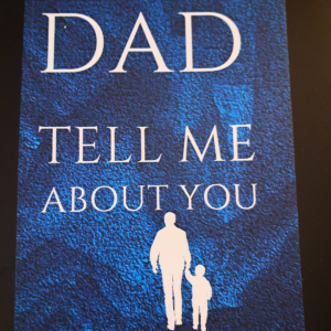 Dad Tell Me About You