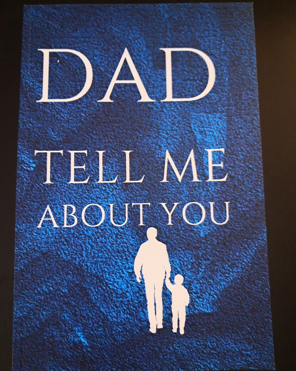 Dad Tell Me About You